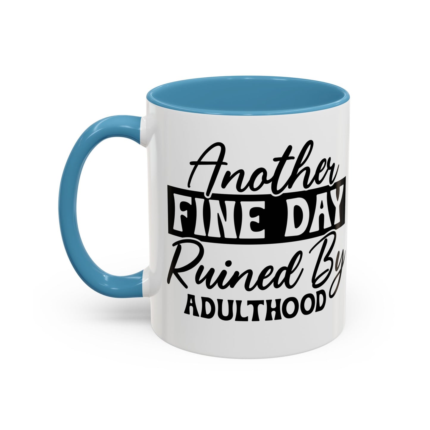 Coffee Mug - 'Another Day Ruined by Adulthood' Funny 11/15oz Mug