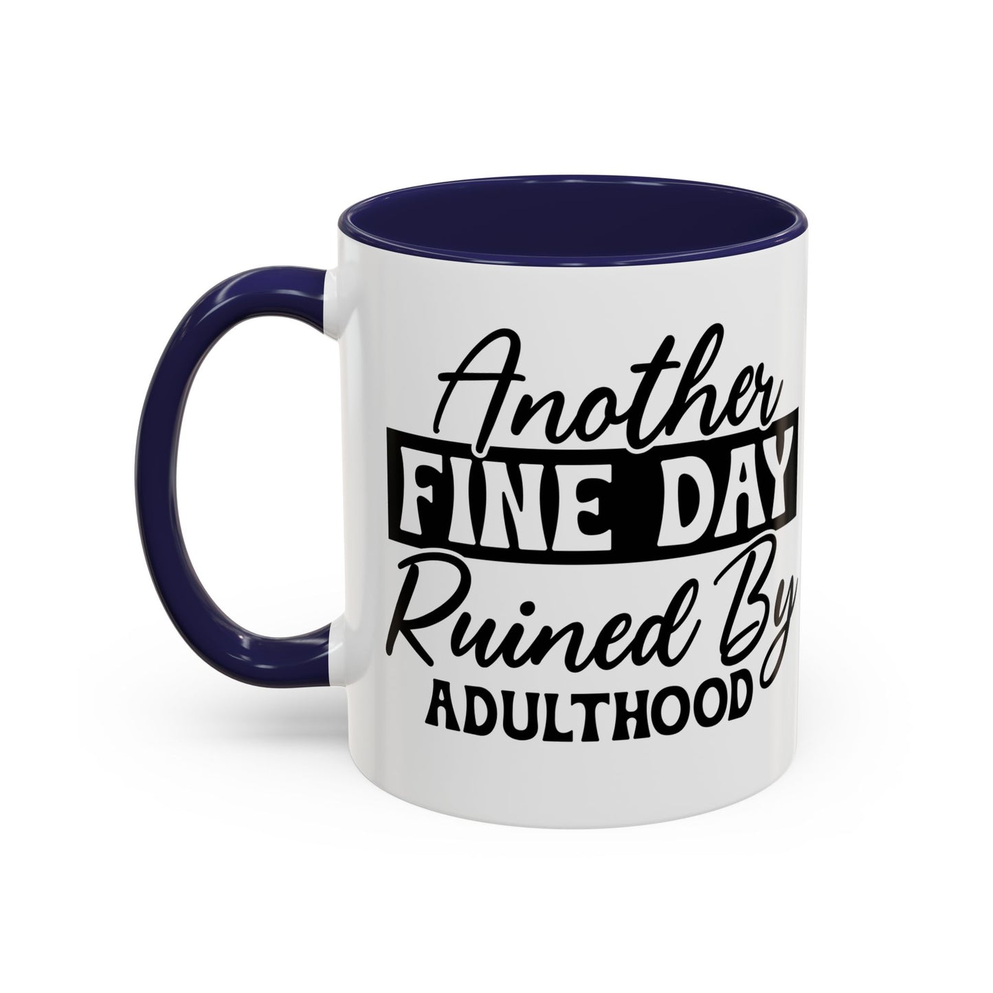 Coffee Mug - 'Another Day Ruined by Adulthood' Funny 11/15oz Mug